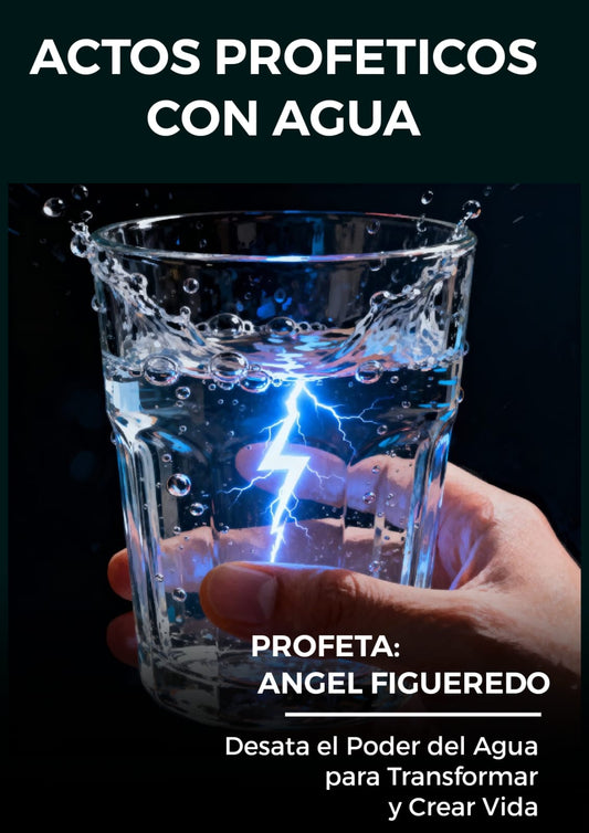 ACTOS PROFETICOS CON AGUA NIVEL 1 Desata el Poder del Agua para Transformar y Crear Vida